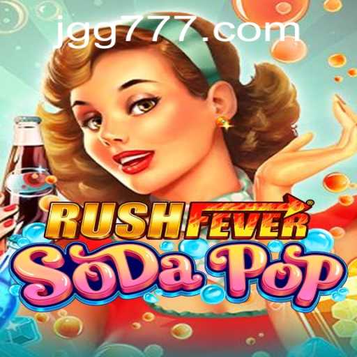 Explore the Exciting World of RushFeverSodaPop With the Power of GG777